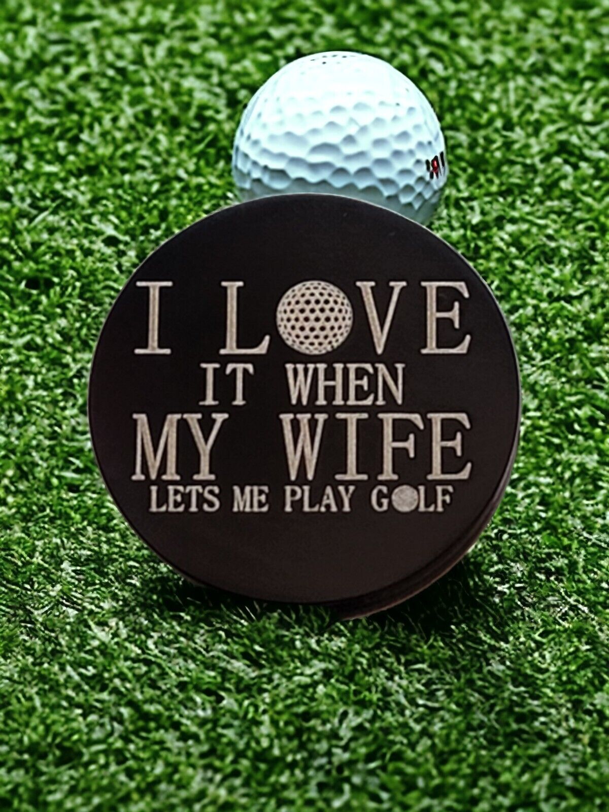 "Love It When My Wife Lets Me Play Golf" Laser Engraved Stainless Steel Novelty Golf Ball Marker