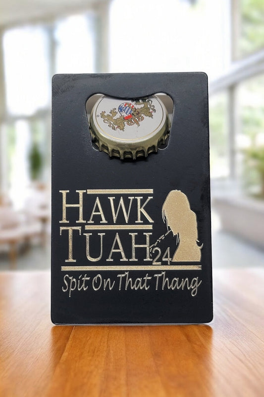 Hawk Tuah - Spit On That Thang Laser Engraved Stainless Steel Credit Card Bottle Opener - River Valley Laser Works