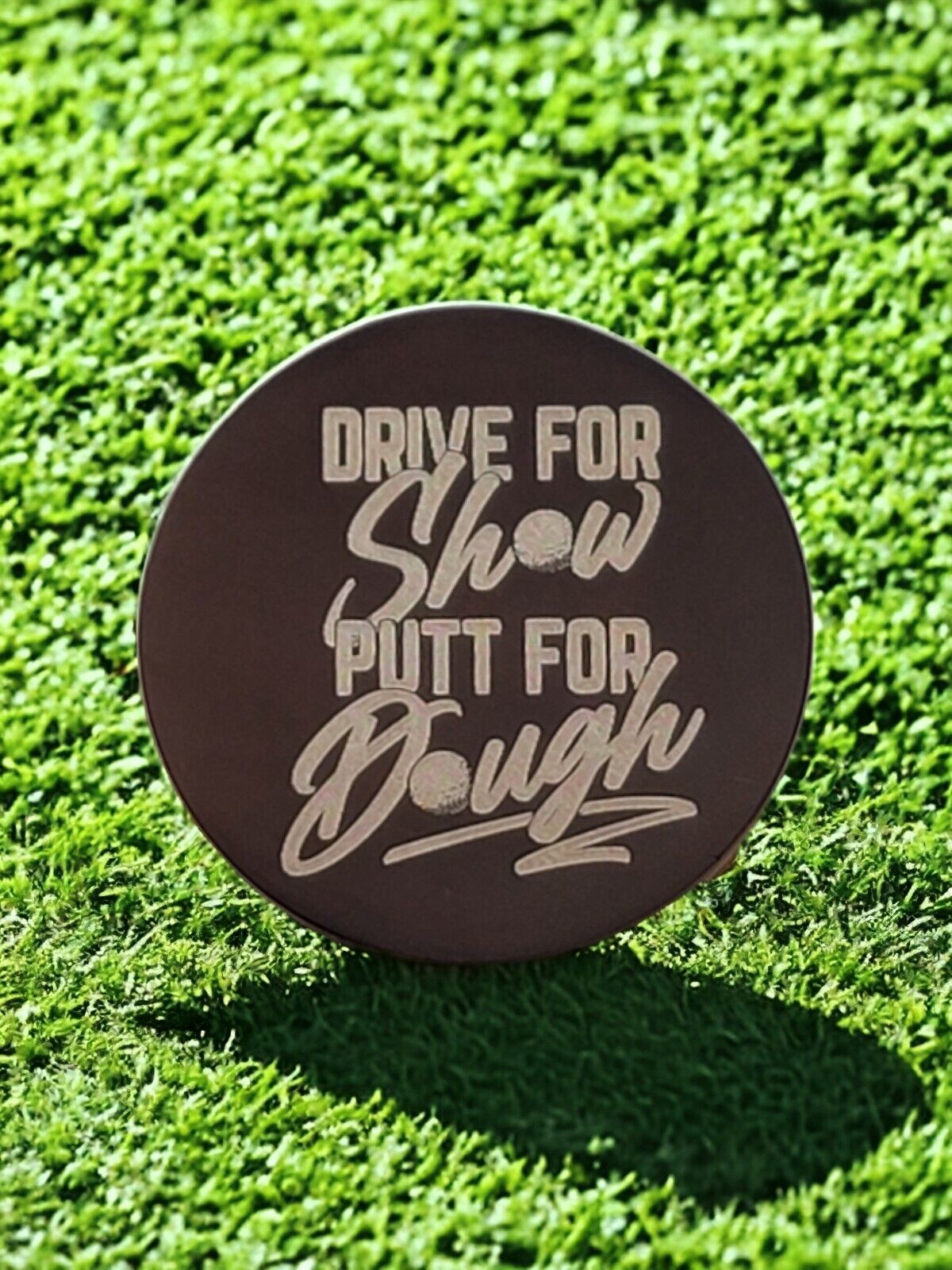 "Drive for Show, Putt for the Dough" Laser Engraved Stainless Steel Novelty Golf Ball Marker