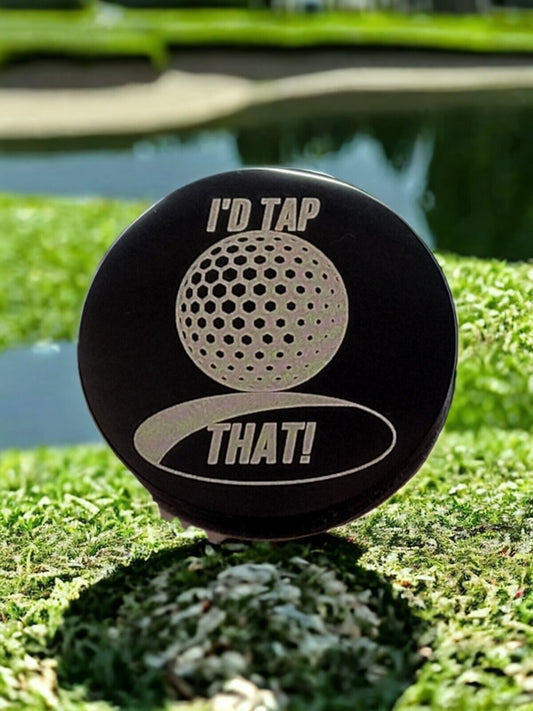 "I'd Tap That"  Laser Engraved Stainless Steel Novelty Golf Ball Marker