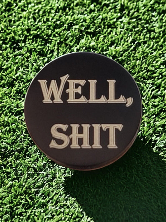 "Well, Shit" Laser Engraved Stainless Steel Novelty Golf Ball Marker