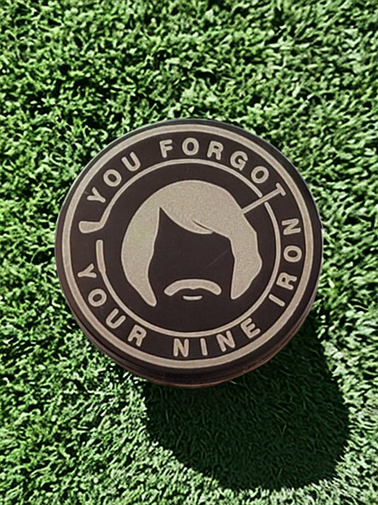 "You Forgot Your Nine Iron" Happy Gilmore Laser Engraved Stainless Steel Novelty Golf Ball Marker